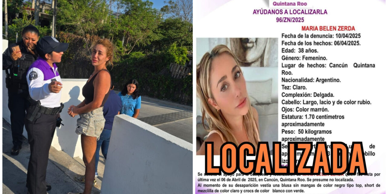 Encuentran sana y salva a mujer argentina desaparecida en Cancún