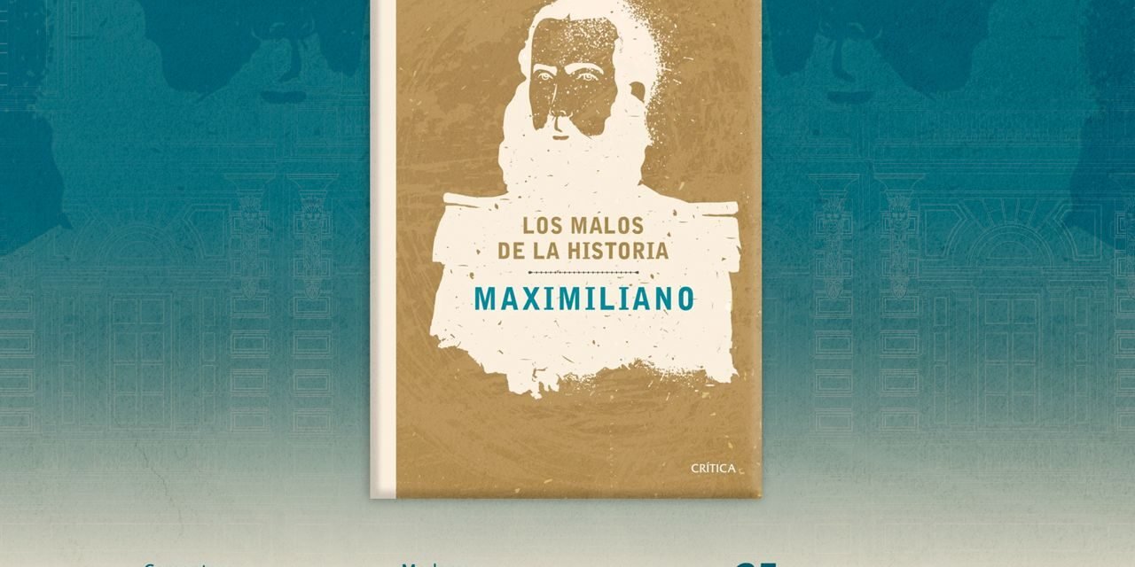 ‘Los malos de la historia: Maximiliano’, libro de Will Fowler